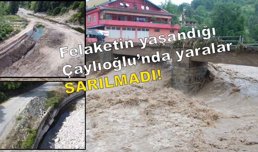 Felaketin yaşandığı Çaylıoğlu’nda yaralar sarılamadı